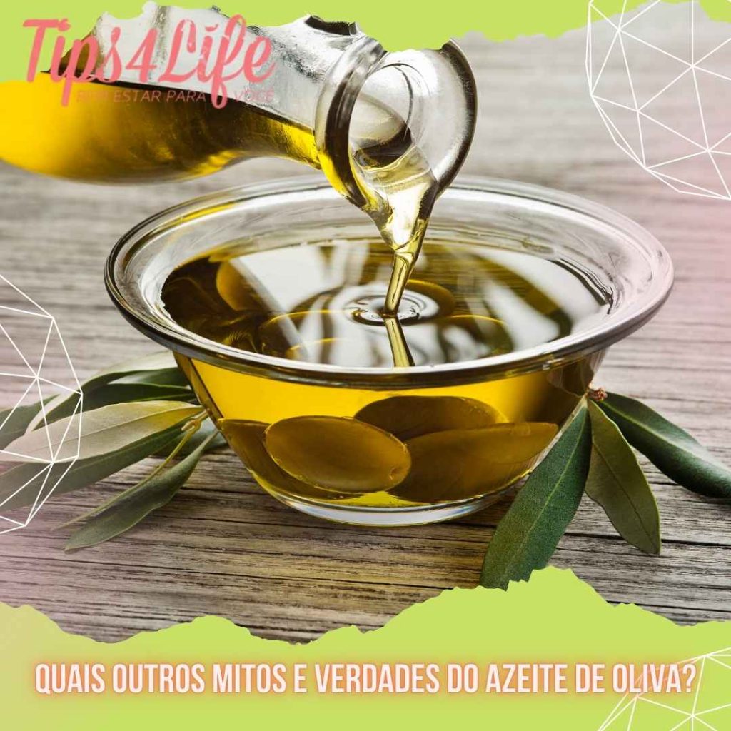 Quais outros mitos e verdades do Azeite de oliva