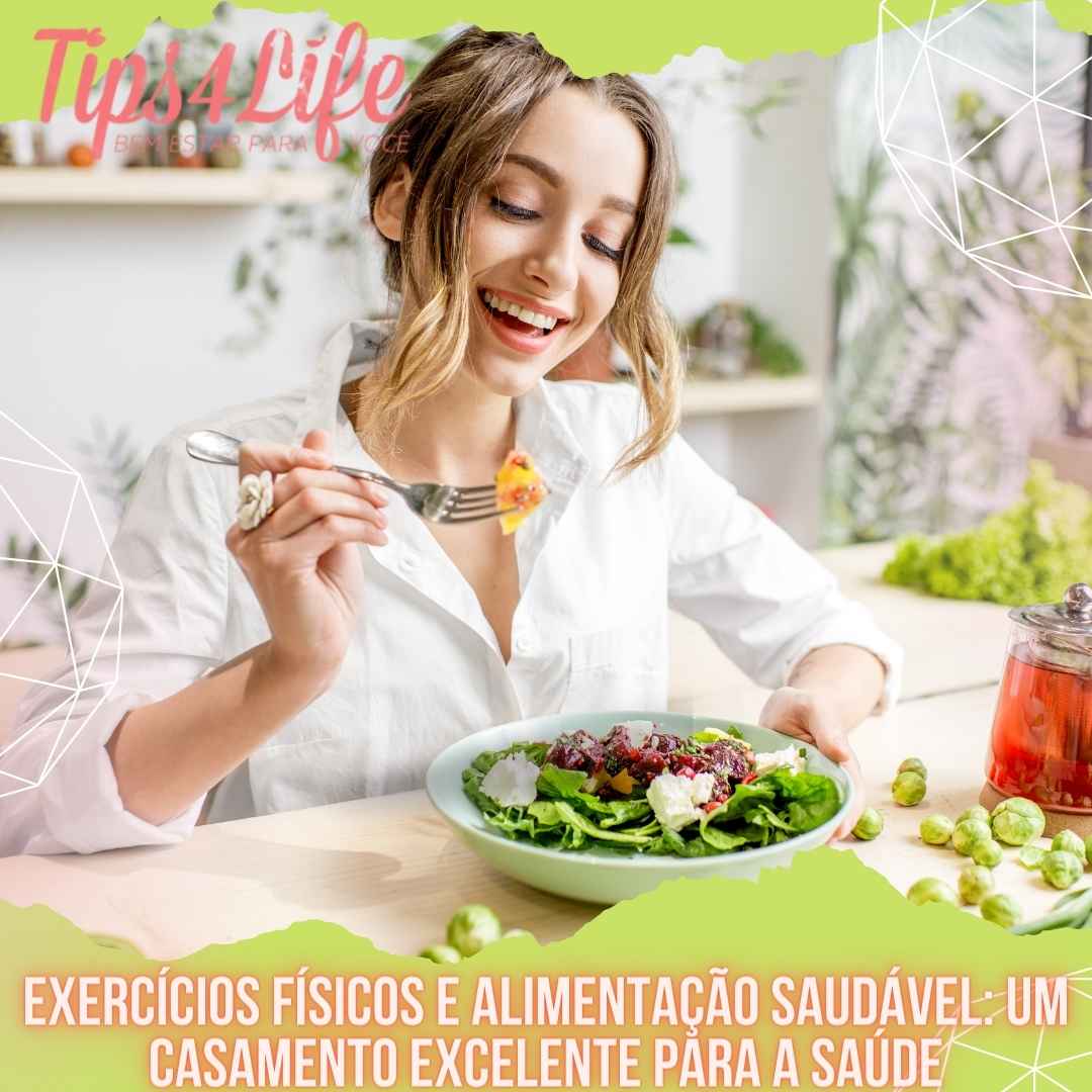 Exercícios físicos e alimentação saudável um casamento excelente para a saúde
