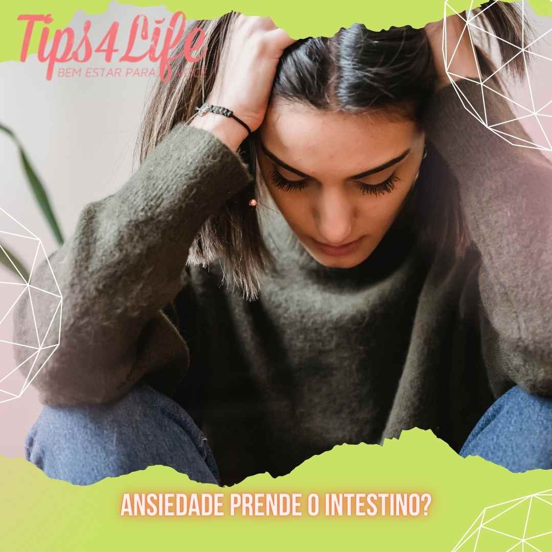 Ansiedade prende o intestino