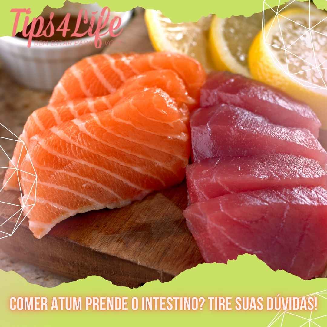 Comer atum prende o intestino Tire suas dúvidas!