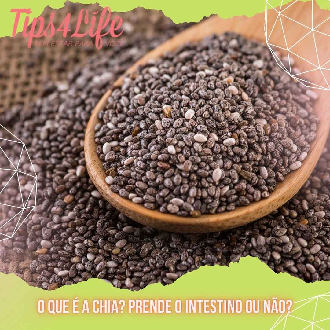 O que é a chia Prende o intestino ou não
