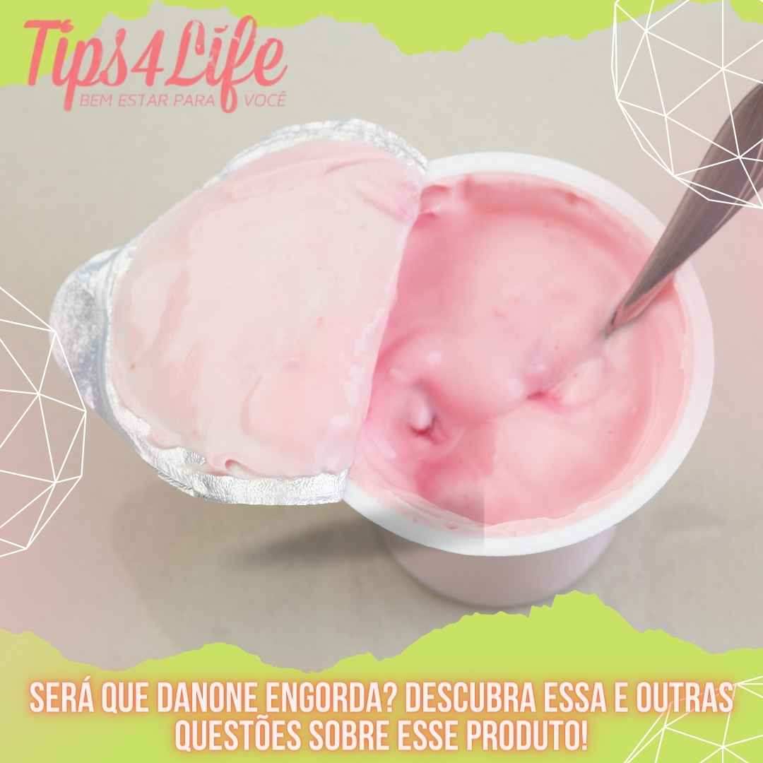 Será que Danone engorda? Descubra essa e outras questões sobre esse produto!