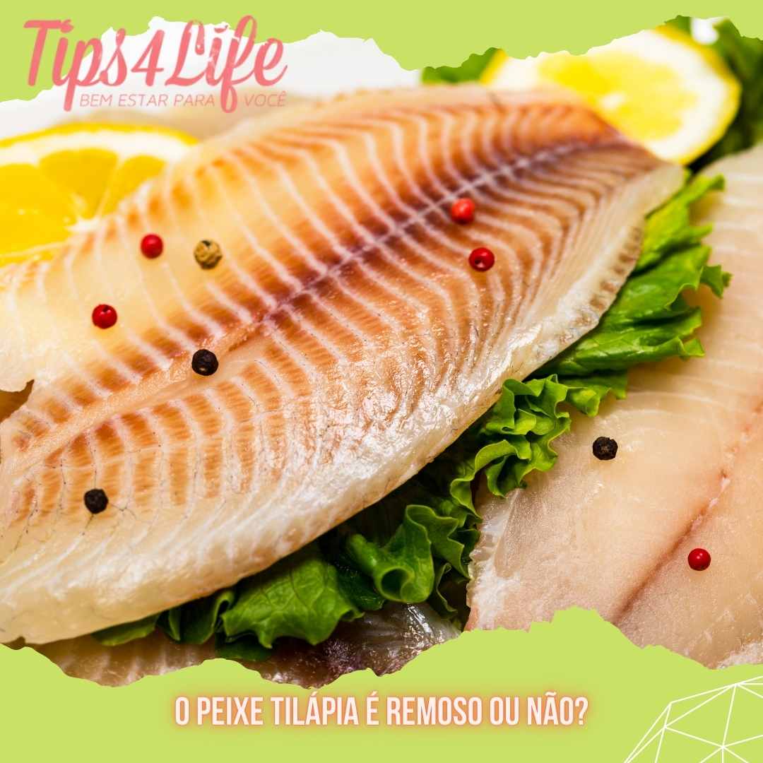 O peixe tilápia é remoso ou não